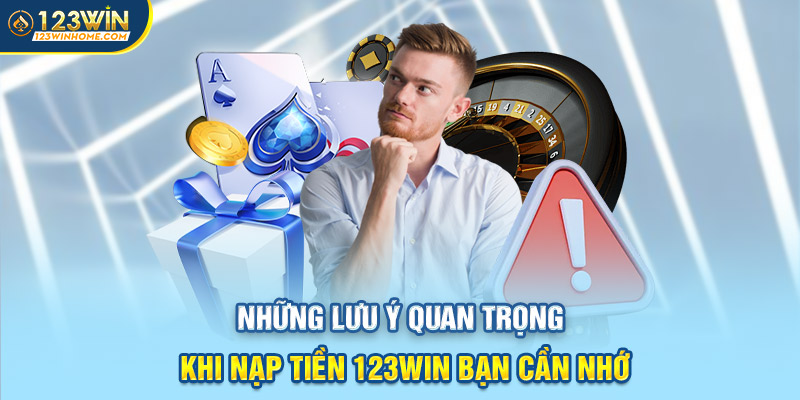 nhung luu y quan trong khi nap tien 123win