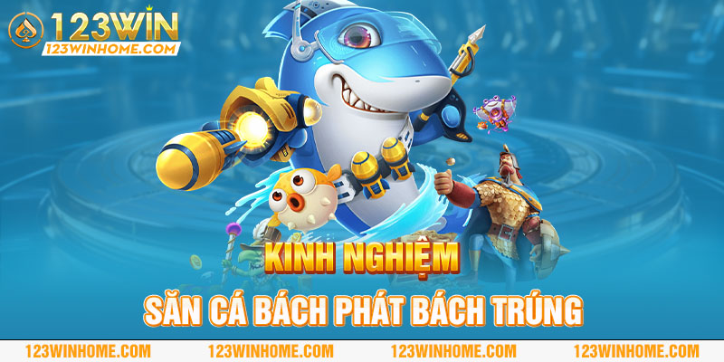 kinh nghiem san ca bach phat bach trung