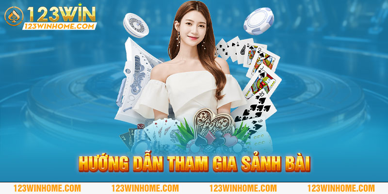 Hướng dẫn tham gia sảnh game bài 123win