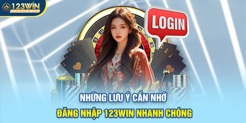 nhung luu y can nho dang nhap 123win