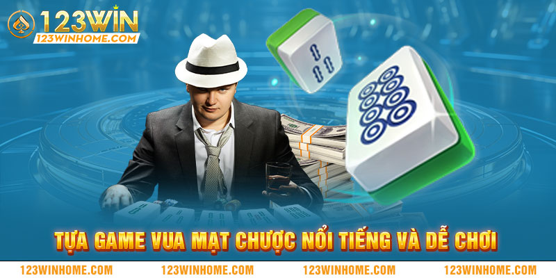 tua game vua mat chuoc noi tieng va de choi