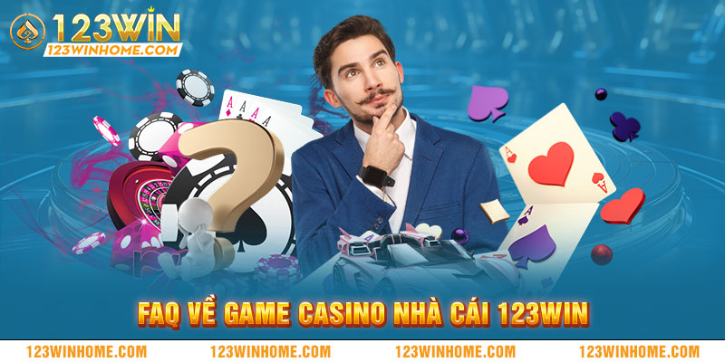 faq ve game casino nha cai 123win